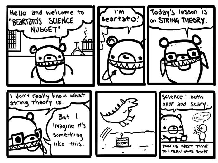 Forum Image: http://nedroid.com/comics/2006-09-12-beartato-sciencenugget01.gif