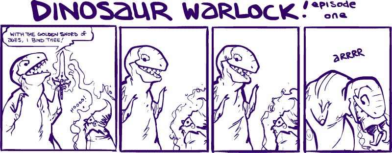 Never Match Wits with a Warlock or a Dinosaur. Least of All a Dinosaur Who is a Warlock!